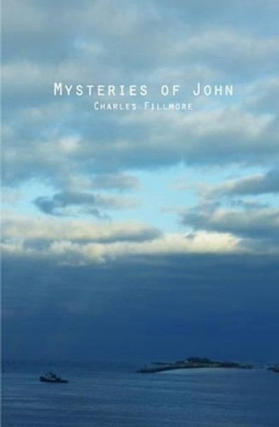 Mysteries of John by Charles Fillmore 9781492172000