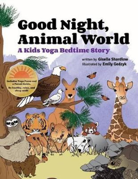 Good Night, Animal World: A Kids Yoga Bedtime Story by Emily Gedzyk 9781492210443