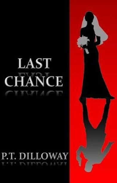 Last Chance (Chances Are #3) by P T Dilloway 9781492213260