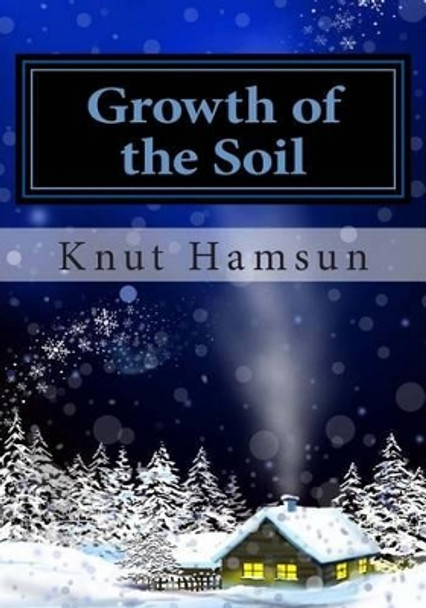 Growth of the Soil by Knut Hamsun 9781492210740