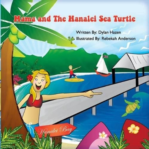 Mama and The Hanalei Sea Turtle: A Story from Kauai by Rebeka Anderson 9781492247166