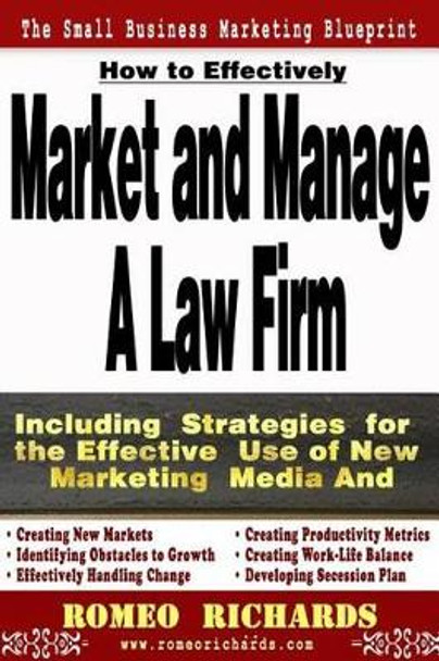 How to Effectively Market and Manage a Law Firm by Romeo Richards 9781492249252