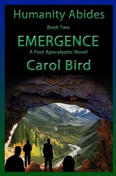 Emergence - A Post Apocalyptic Novel by Carol Bird 9781492255789