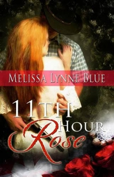 11th Hour Rose by Melissa Lynne Blue 9781481112918