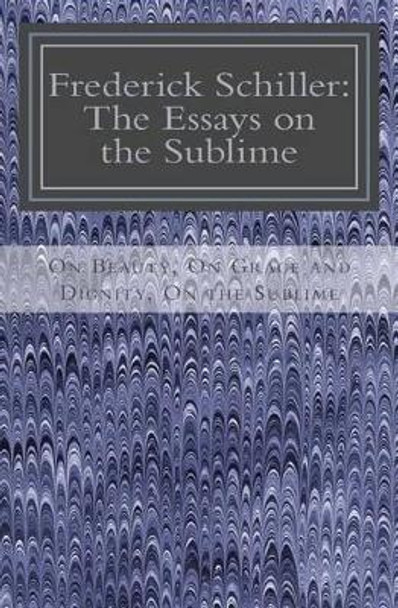 Frederick Schiller: The Essays on the Sublime by Jean-Marc Rakotolahy 9781492264774