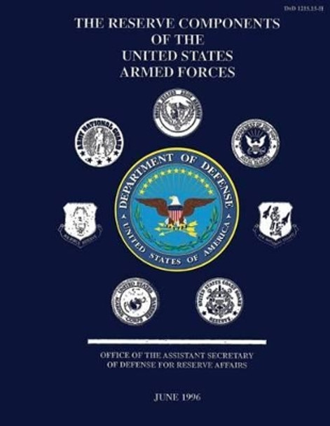 The Reserve Components of the United States Armed Forces by Department Of Defense 9781492315919