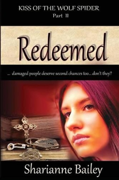 Redeemed - Kiss of the Wolf Spider Part 2 by Sharianne Bailey 9781481187619