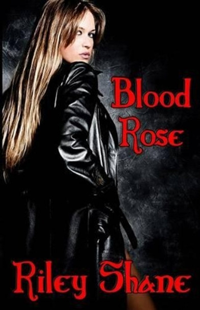 Blood Rose by Riley Shane 9781481242790