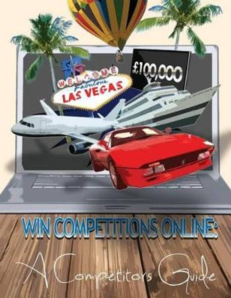 Win Competitions Online: A Competitors Guide by Thomas Phipps 9781481889872