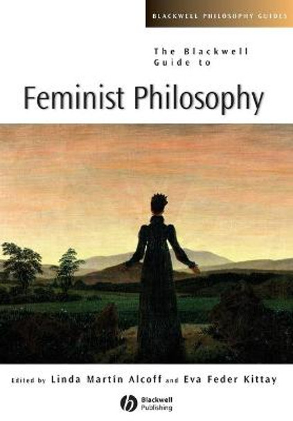 The Blackwell Guide to Feminist Philosophy by Eva Feder Kittay