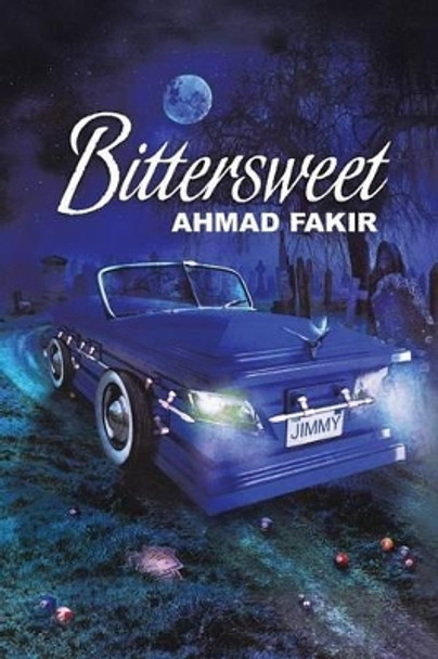 Bittersweet by AHMAD FAKIR 9781481772068