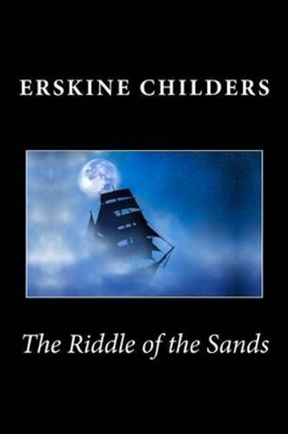 The Riddle of the Sands by Erskine Childers 9781481895675