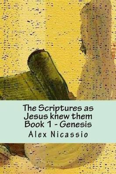 The Scriptures, as Jesus knew them: The Septuagint and Palestine Targum Jonathan by Alex R Nicassio Mpa 9781481959872