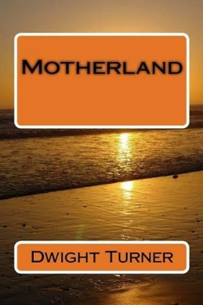 Motherland by Dwight D Turner 9781482030693