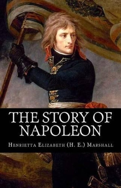 The Story of Napoleon by Henrietta Elizabeth Marshall 9781482037371