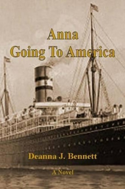 Anna: Going to America by Deanna J Bennett 9781482069075