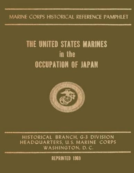 The United States Marines In The Occupation Of Japan by Henry I Shaw Jr 9781482326338