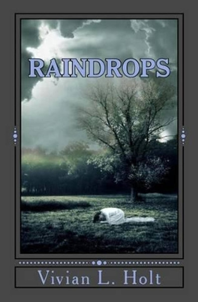 Raindrops by Vivian L Holt 9781482366969