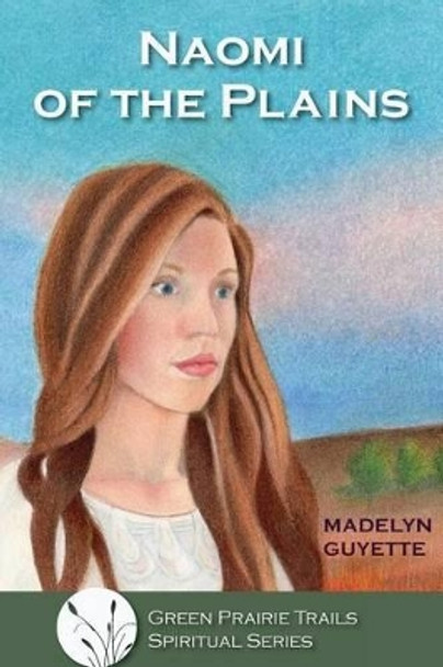 Naomi of the Plains by Madelyn Guyette 9781482522945