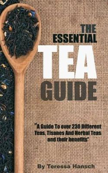 The Essential Tea Guide by Teressa Hansch 9781482521115