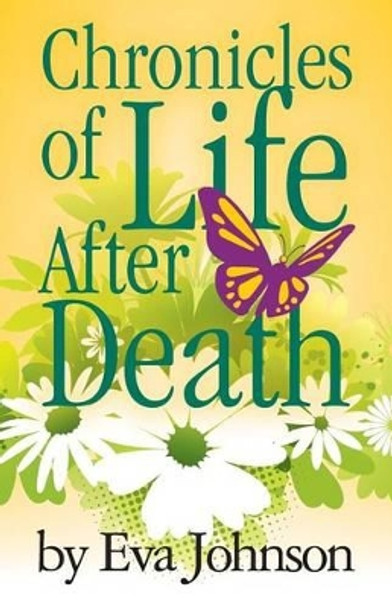 Chronicles of Life after Death by Eva Johnson 9781482567243