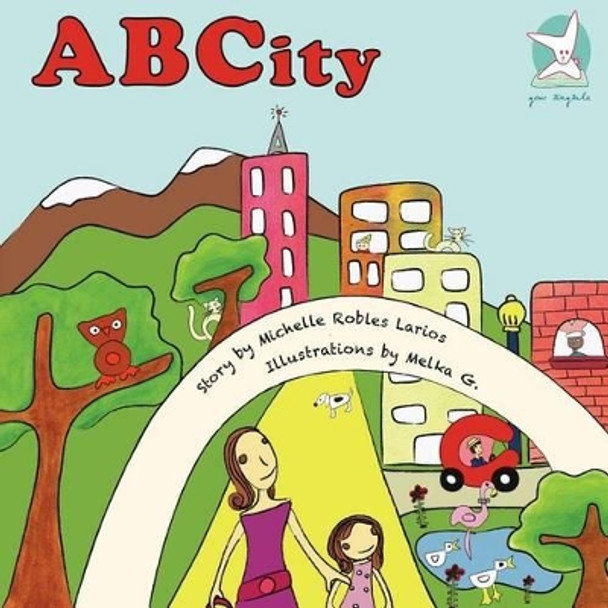 Alphabet Book: A journey to ABCity by Michelle Robles Larios 9781482578072