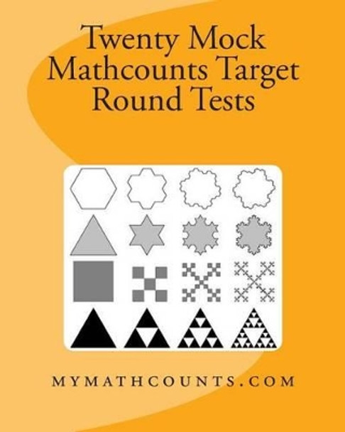 Twenty Mock Mathcounts Target Round Tests by Yongcheng Chen 9781482600803