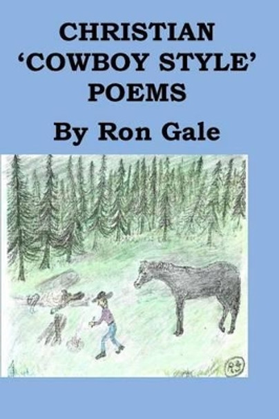 Christian Cowboy Style Poems by Ron Gale 9781482605631