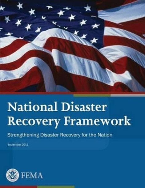 National Disaster Recovery Framework: Strengthening Disaster Recovery for the Nation by Federal Emergency Management Agency 9781482653779