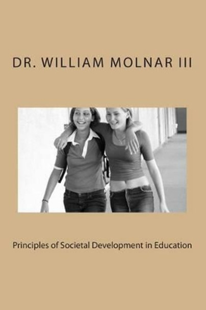 Principles of Societal Development in Education by William Molnar III 9781482684858
