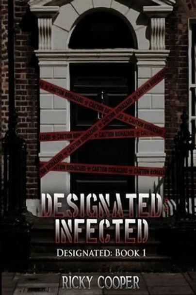 Designated Infected by Ricky John William Cooper 9781482718614