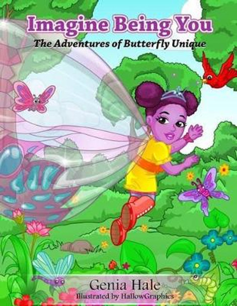 Imagine Being You: The Adventures of Butterfly Unique by Genia J Hale 9781482738155