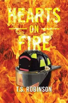 Hearts on Fire by T S Robinson 9781483646343