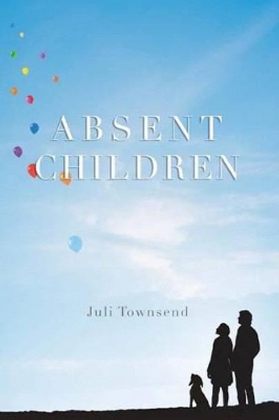 Absent Children by Juli Townsend 9781484032152