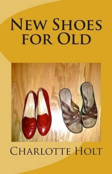 New Shoes for Old by Charlotte Holt 9781484058978