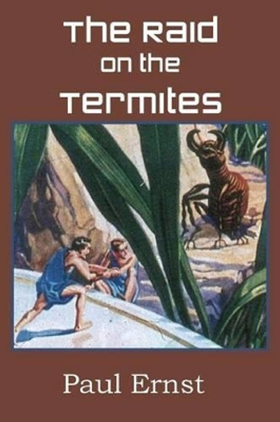 The Raid on the Termites by Paul Ernst 9781483702490