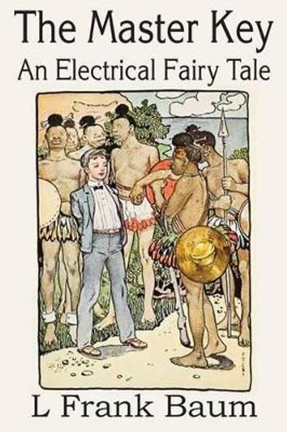 The Master Key, An Electrical Fairy Tale by L Frank Baum 9781483704456