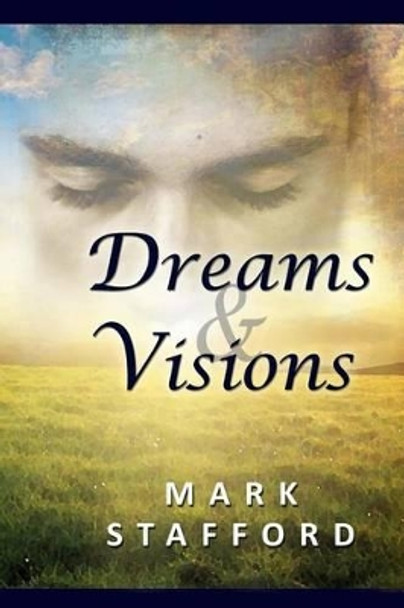 Dreams & Visions by Mark Stafford 9781483922119