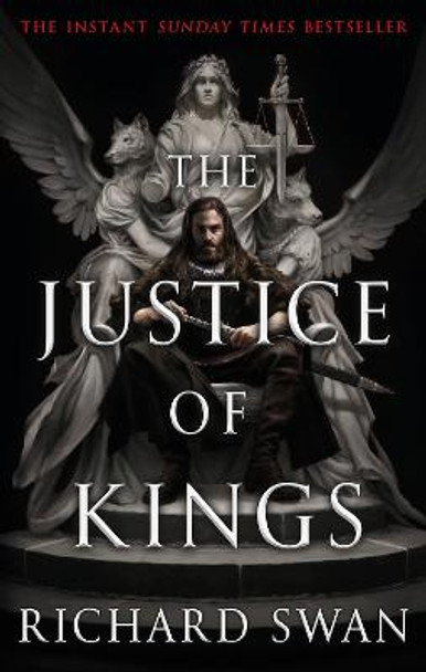 The Justice of Kings: Book One of the Empire of the Wolf by Richard Swan