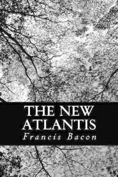 The New Atlantis by Francis Bacon 9781483983905