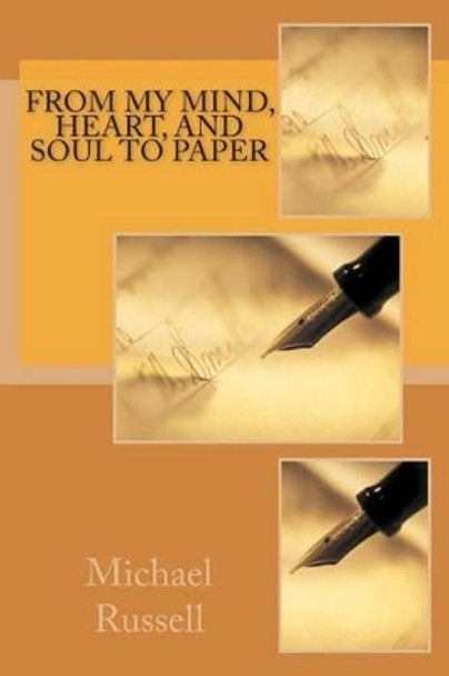 From My Mind, Heart, and Soul to Paper by Michael Russell 9781484011294