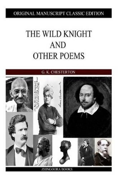 The Wild Knight and Other Poems by G K Chesterton 9781484099964