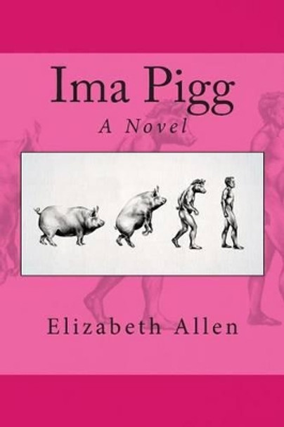 Ima Pigg by Elizabeth Allen 9781484131879