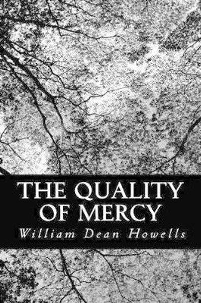 The Quality of Mercy by William Dean Howells 9781484152959