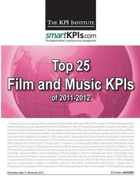 Top 25 Film and Music KPIs of 2011-2012 by Smartkpis Com 9781484155493