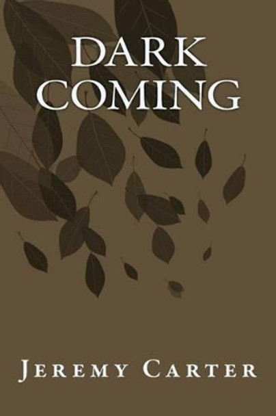 Dark Coming by Jeremy N Carter 9781484171691