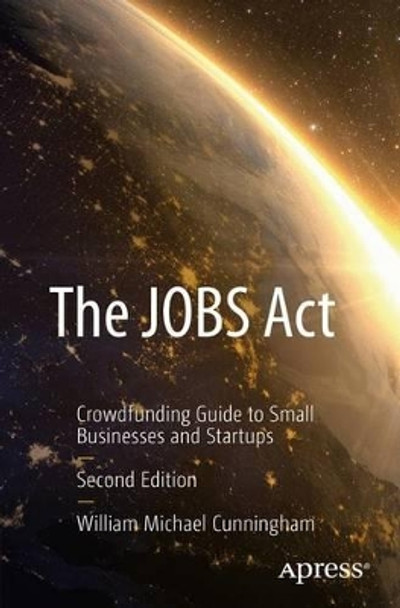 The JOBS Act: Crowdfunding Guide to Small Businesses and Startups by William Michael Cunningham 9781484224083