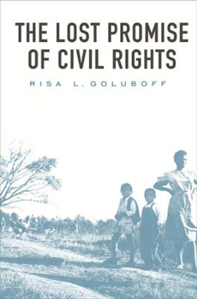 The Lost Promise of Civil Rights by Risa L. Goluboff