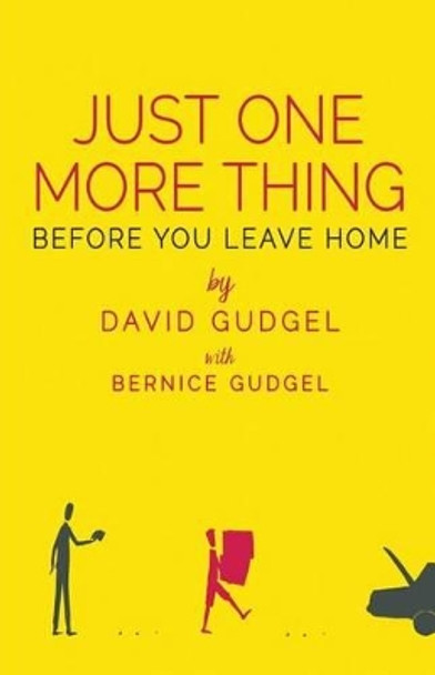 Just One More Thing: Before You Leave Home by Bernice Gudgel 9781484820582