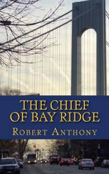 The Chief of Bay Ridge by Dr Robert Anthony 9781484821237